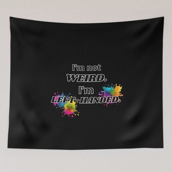 Item preview, I’m Not Weird I’m Left-handed Idea For Left-handed People  designed and sold by Glitch-Cult.