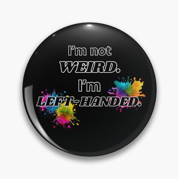 Item preview, I’m Not Weird I’m Left-handed Idea For Left-handed People  designed and sold by Glitch-Cult.