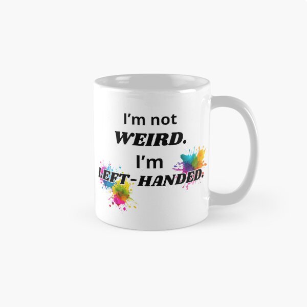 Item preview, I’m Not Weird I’m Left-handed Idea For Left-handed People  designed and sold by Glitch-Cult.
