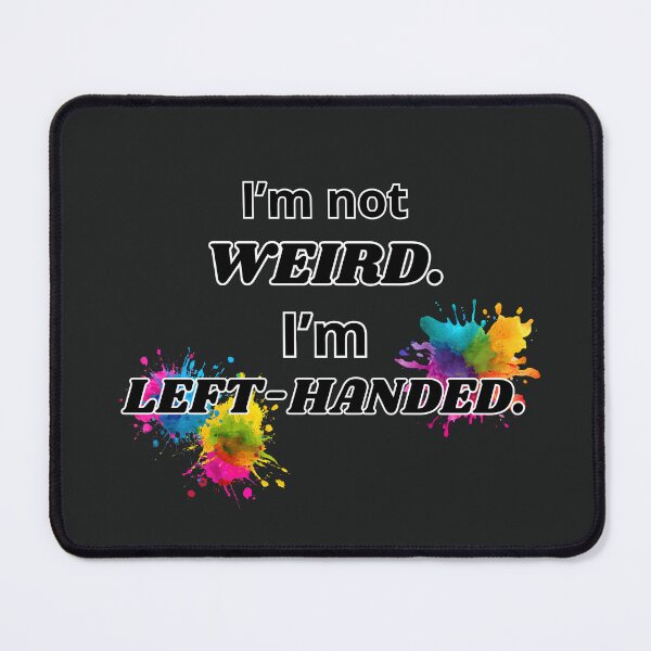 Item preview, I’m Not Weird I’m Left-handed Idea For Left-handed People designed and sold by Glitch-Cult.