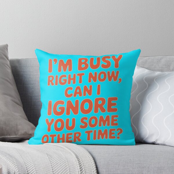 Item preview, Funny Sarcastic Humor I ‘m Busy Right Now, Can I Ignore You Some Other Time? designed and sold by fantasticdesign.