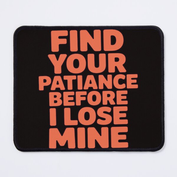 Item preview, Funny Sarcastic Humor Find your patience before I lose mine designed and sold by fantasticdesign.