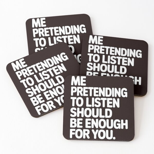 Item preview, Sarcastic Humor Me pretending to listen should be enough for you designed and sold by fantasticdesign.