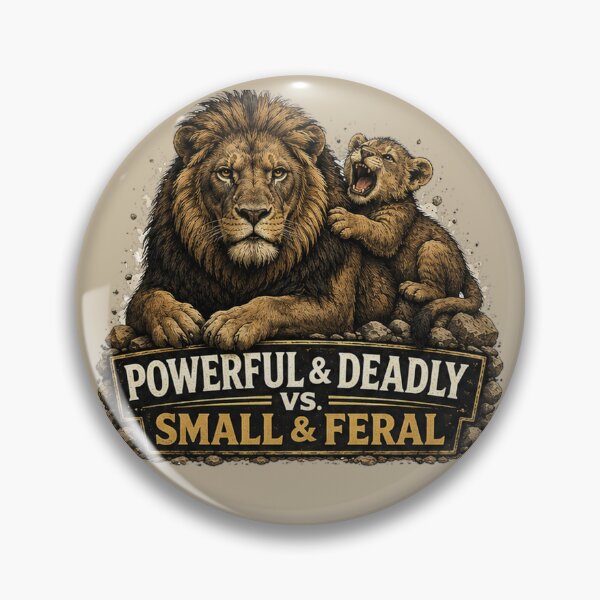 Item preview, Powerful and Deadly vs Small and Feral Lion Parent Humor designed and sold by planetreynolds.