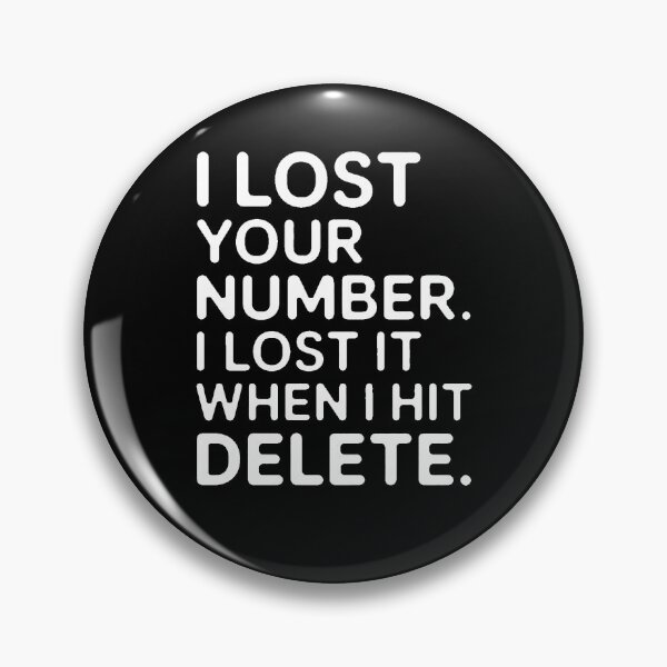 Item preview, Sarcastic Humor I lost your number lost it when I hit delete designed and sold by fantasticdesign.