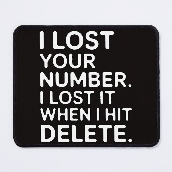 Item preview, Sarcastic Humor I lost your number lost it when I hit delete designed and sold by fantasticdesign.