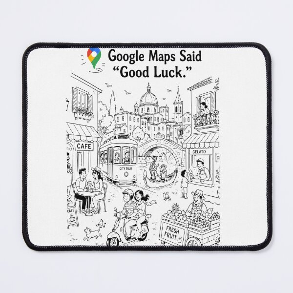 Item preview, Google Maps Said Good Luck designed and sold by DoodleManArt.
