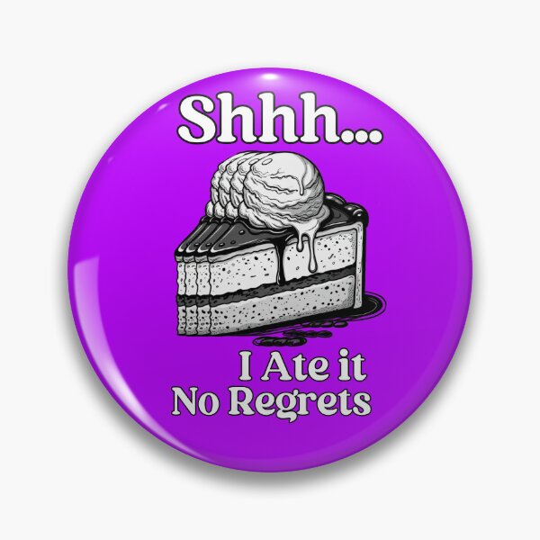 Item preview, I ate some pie and it was delicious. Shhh… I Ate It No Regrets. designed and sold by Creative-Sanc.