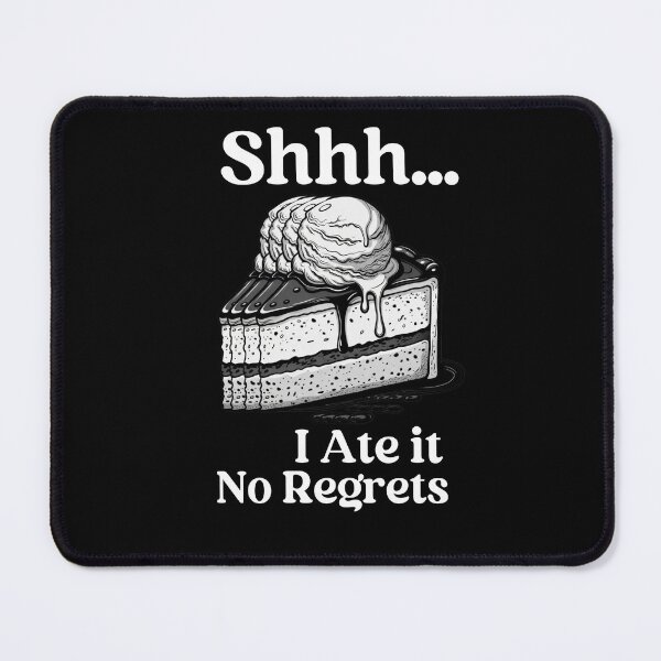 Item preview, I ate some pie and it was delicious. Shhh… I Ate It No Regrets. designed and sold by Creative-Sanc.