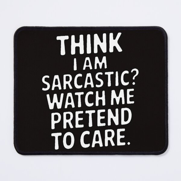 Item preview, Funny Humor Think I am sarcastic? Watch me pretend to care designed and sold by fantasticdesign.