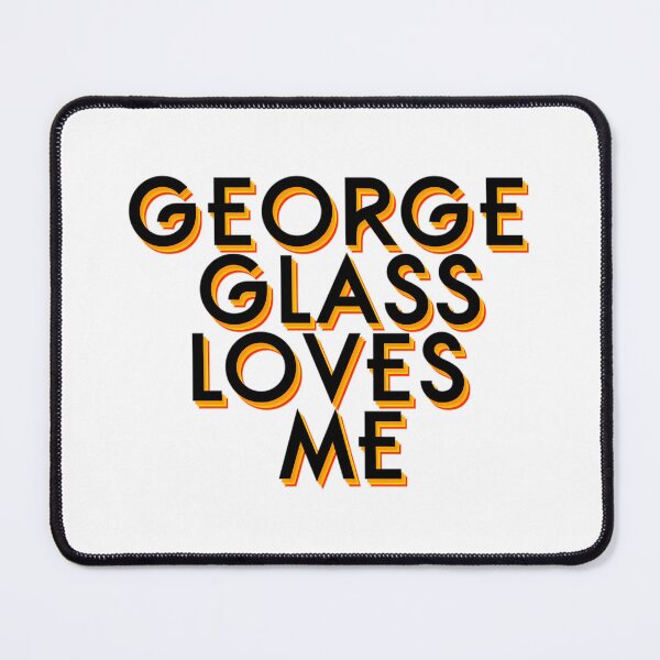 Item preview, George Glass Loves Me designed and sold by arlitoickerson.