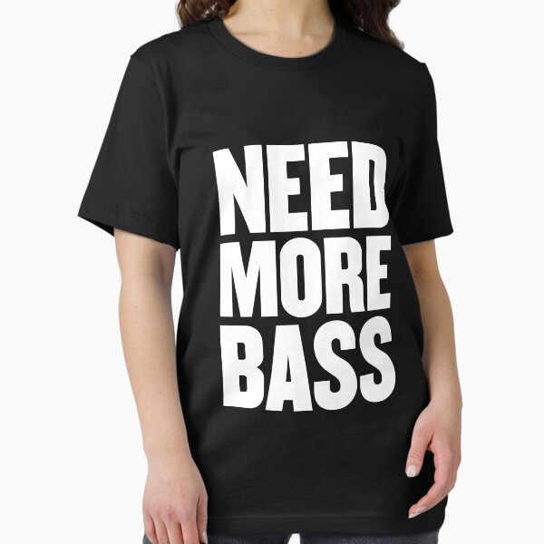 Item preview, Need more Bass designed and sold by TML-Addict.