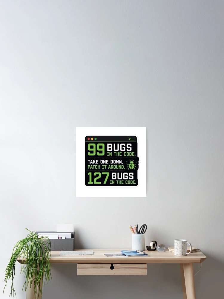 Thumbnail 2 of 3, Poster, 99 Bugs Left In The Code Funny Programmer Humor designed and sold by DebugLab.