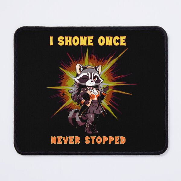 Item preview, I Shone Once Never Stopped. Sassy Raccoon Empowerment designed and sold by Creative-Sanc.