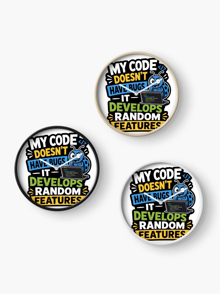 Thumbnail 3 of 4, Clock, My Code Doesnt Have Bugs It Develops Random Features designed and sold by DebugLab.