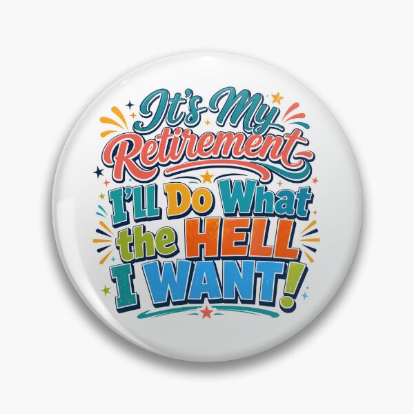 Item preview, It’s My Retirement I’ll Do What The Hell I Want Funny Retired Gift designed and sold by WHDProduction45.