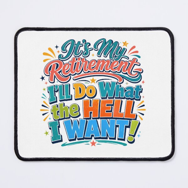 Item preview, It’s My Retirement I’ll Do What The Hell I Want Funny Retired Gift designed and sold by WHDProduction45.