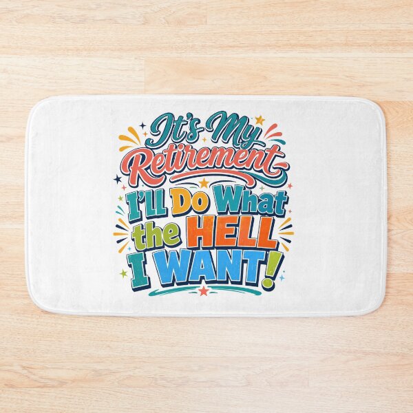 Item preview, It’s My Retirement I’ll Do What The Hell I Want Funny Retired Gift designed and sold by WHDProduction45.