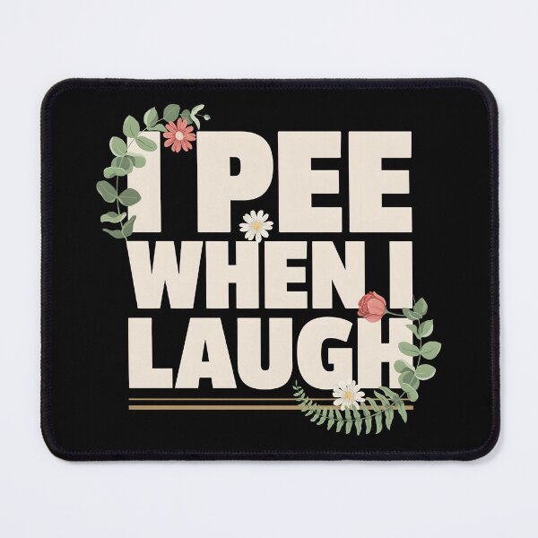 Item preview, I Pee When I Laugh Flower designed and sold by Millsoft.