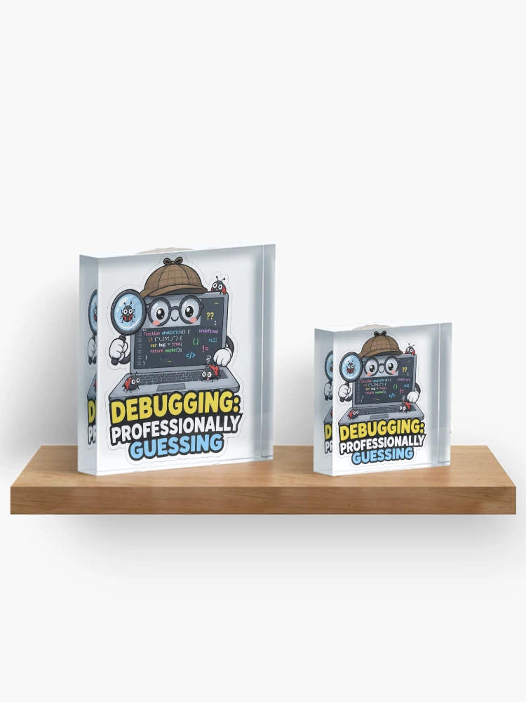 Thumbnail 3 of 5, Acrylic Block, Debugging Professionally Guessing Cute Programmer Humor designed and sold by DebugLab.