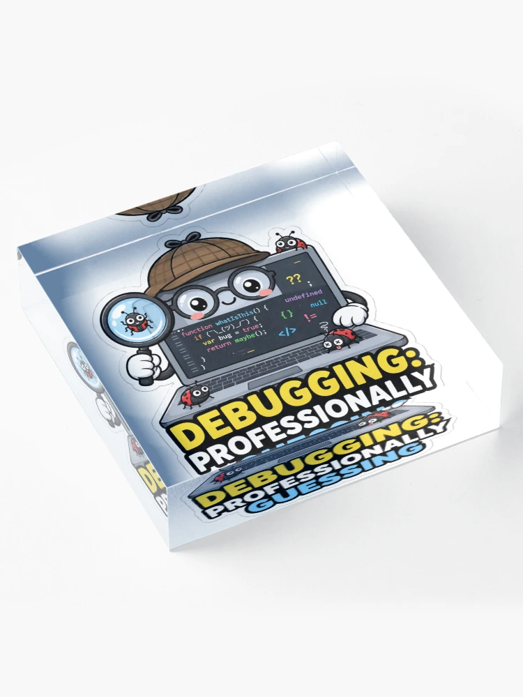 Thumbnail 4 of 5, Acrylic Block, Debugging Professionally Guessing Cute Programmer Humor designed and sold by DebugLab.