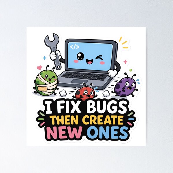 Item preview, I Fix Bugs Then Create New Ones Cute Coder Humor designed and sold by DebugLab.