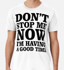 Don't Stop Men's Premium T-Shirt
