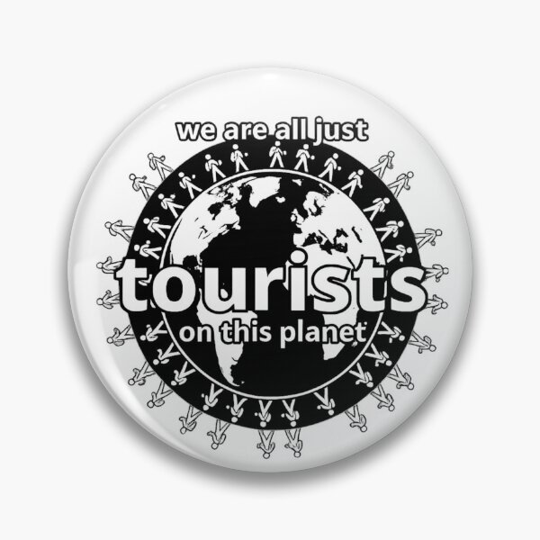 Item preview, We Are All Just Tourists On This Planet designed and sold by NoNameDrops.
