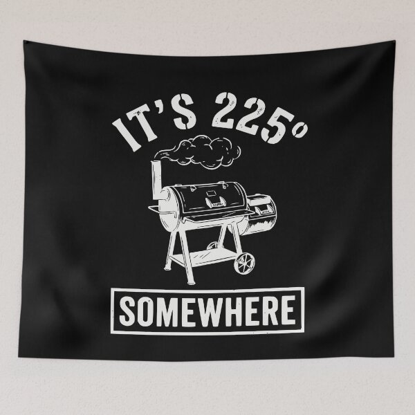 Item preview, It's 225 Somewhere Low and Slow BBQ Smoker T-Shirt designed and sold by GCFULLA.