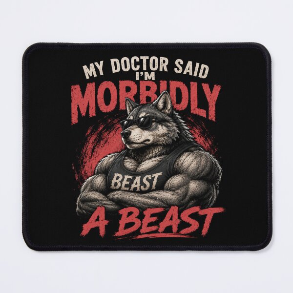 Item preview, My Doctor Said I'm Morbidly A Beast Funny Alpha Wolf Gym Meme designed and sold by La-Nuna.