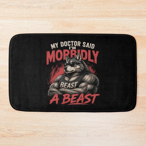 Item preview, My Doctor Said I'm Morbidly A Beast Funny Alpha Wolf Gym Meme designed and sold by La-Nuna.