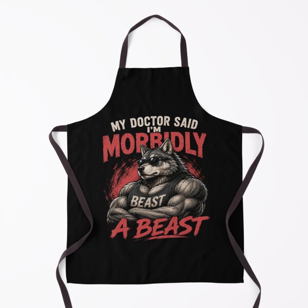 Item preview, My Doctor Said I'm Morbidly A Beast Funny Alpha Wolf Gym Meme designed and sold by La-Nuna.