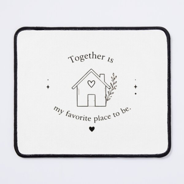 Item preview, Together Is My Favorite Place to Be designed and sold by MotivArtes.