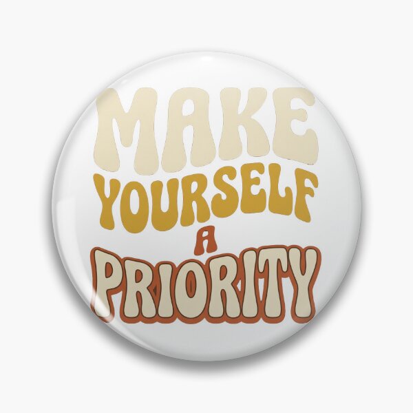 Item preview, Make Yourself A Priority  designed and sold by PlushFutura.