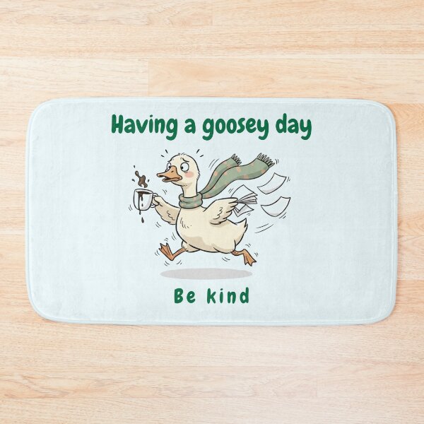 Item preview, Having a Goosey Day Be Kind designed and sold by HumTumMe.