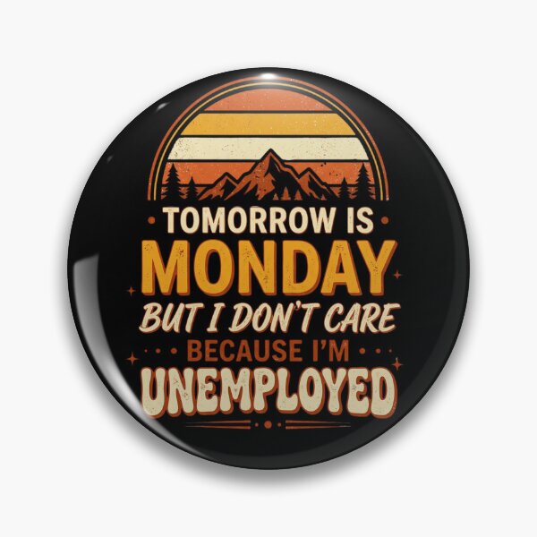 Item preview, Tomorrow Is Monday But I Don't Care Because I'm Unemployed Funny Unemployment Humor Retro Vintage Quote Gift designed and sold by Im-Ara.