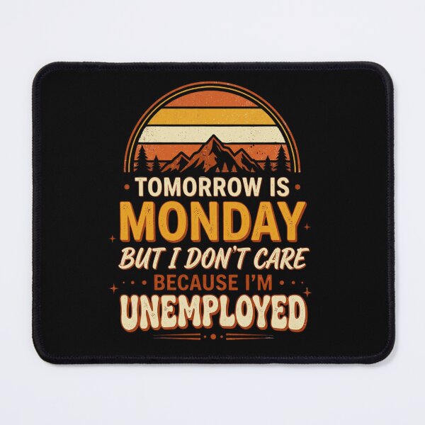Item preview, Tomorrow Is Monday But I Don't Care Because I'm Unemployed Funny Unemployment Humor Retro Vintage Quote Gift designed and sold by Im-Ara.