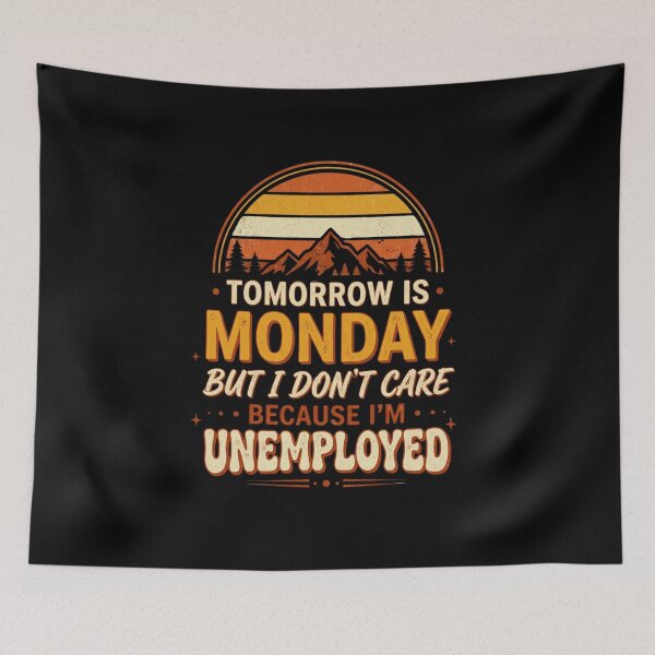 Item preview, Tomorrow Is Monday But I Don't Care Because I'm Unemployed Funny Unemployment Humor Retro Vintage Quote Gift designed and sold by Im-Ara.