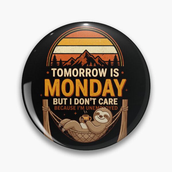 Item preview, Tomorrow Is Monday But I Don't Care Because I'm Unemployed Funny Sloth Monday Humor Cartoon Design designed and sold by Im-Ara.