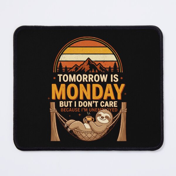 Item preview, Tomorrow Is Monday But I Don't Care Because I'm Unemployed Funny Sloth Monday Humor Cartoon Design designed and sold by Im-Ara.
