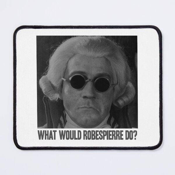 Item preview, What would Robespierre do? designed and sold by bowbrick.
