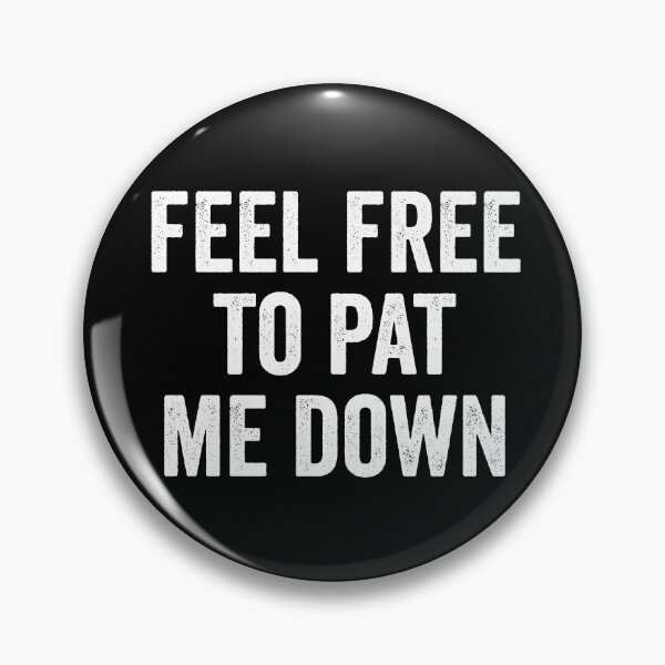 Item preview, Feel Free To Pat Me Down Security Pat Down Funny Airport Gear designed and sold by DynamicDesign.