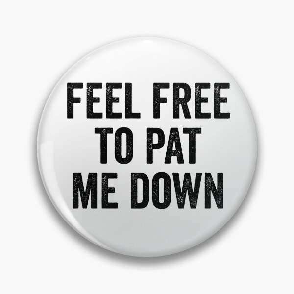 Item preview, Feel Free To Pat Me Down Security Pat Down Funny Airport Gear designed and sold by DynamicDesign.