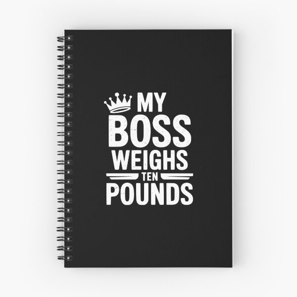 Item preview, My Boss Weighs Ten Pounds designed and sold by theartfulaspie.