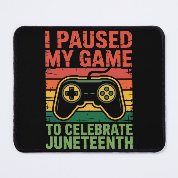 Item preview, I Paused My Game To Celebrate Juneteenth designed and sold by legendaryskins.