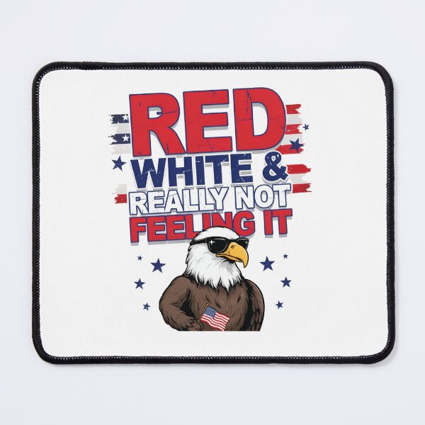 Item preview, Red White & Really Not Feeling It designed and sold by Naitsebas.