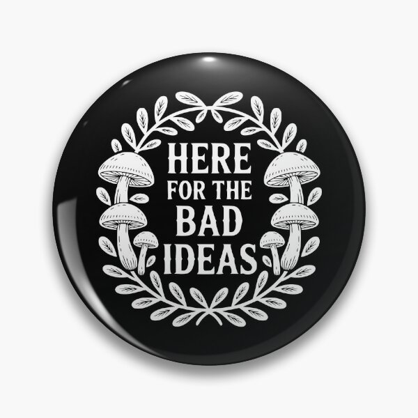 Item preview, Here For The Bad Ideas designed and sold by theartfulaspie.