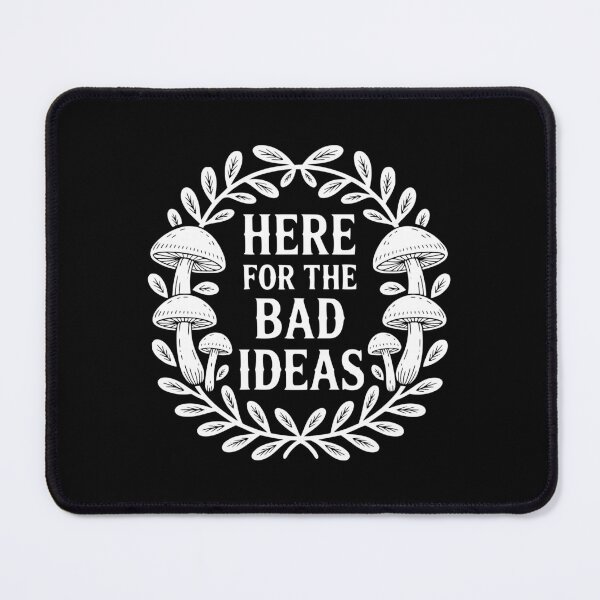 Item preview, Here For The Bad Ideas designed and sold by theartfulaspie.