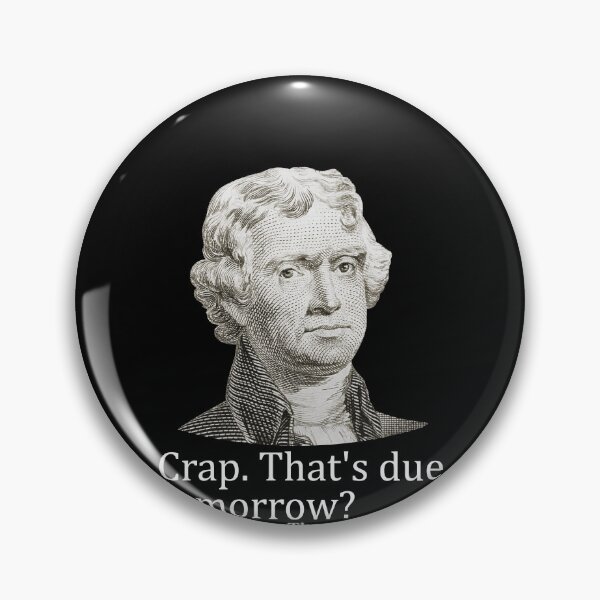 Item preview, Crap That's Due Tomorrow Thomas Jefferson Funny 4th of July Gear designed and sold by DynamicDesign.