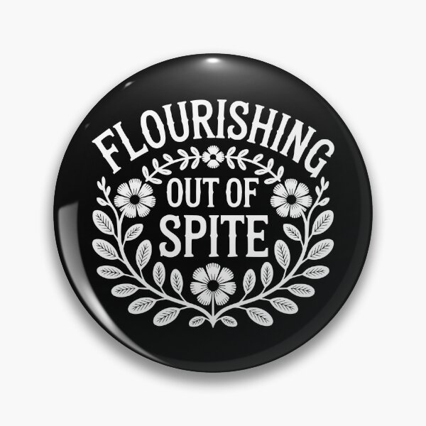 Item preview, Flourishing Out Of Spite designed and sold by theartfulaspie.